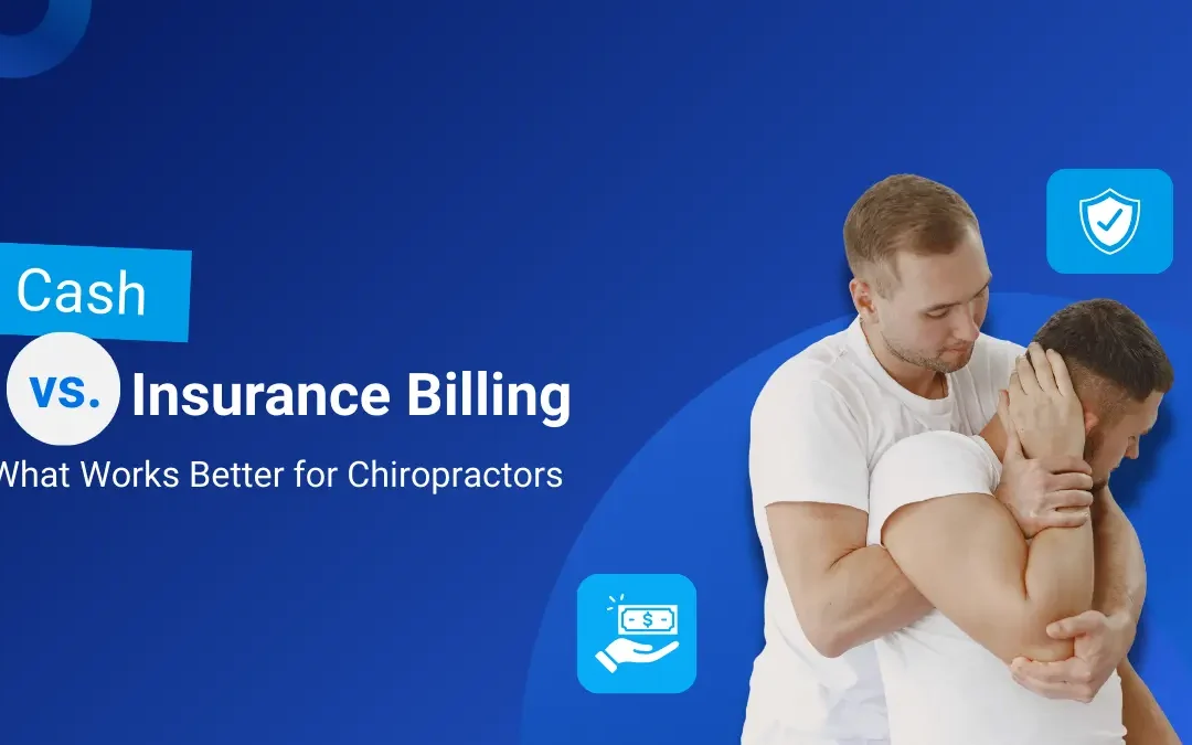 Cash vs. Insurance Billing Models: What Works Better for Chiropractors?