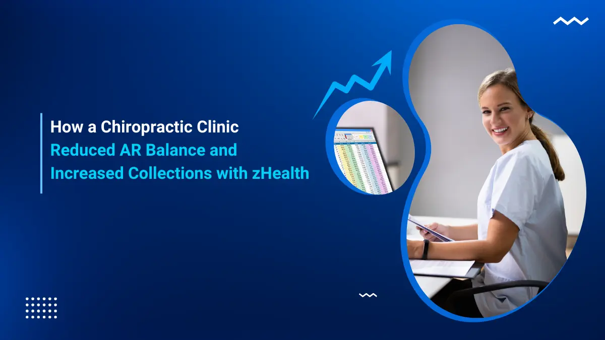How a Chiropractic Clinic Reduced AR Balance and Increased Collections with zHealth